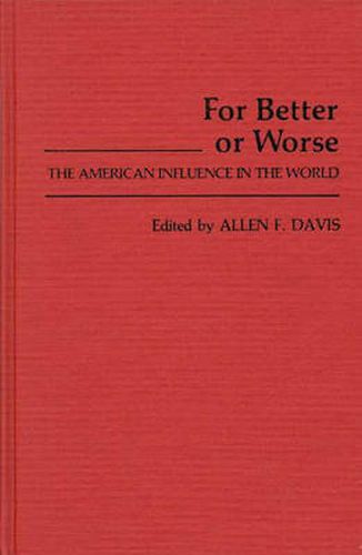 Cover image for For Better or Worse: The American Influence in the World