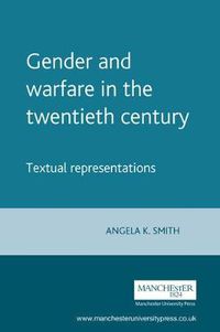 Cover image for Gender and Warfare in the Twentieth Century: Textual Representations