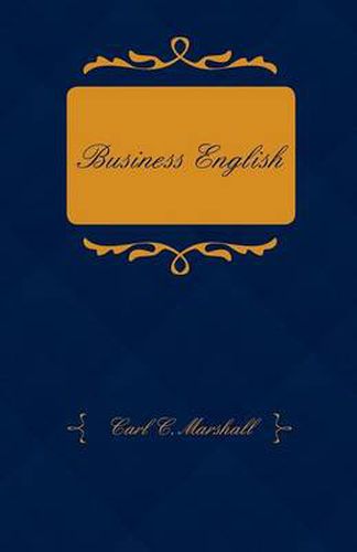 Cover image for Business English; A Course in Practical Grammar and Business Correspondence for Commercial Schools