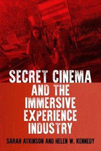 Cover image for Secret Cinema and the Immersive Experience Industry