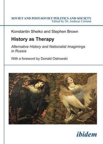 Cover image for History as Therapy - Alternative History and Nationalist Imaginings in Russia