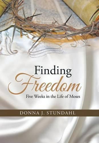 Cover image for Finding Freedom: Five Weeks in the Life of Moses