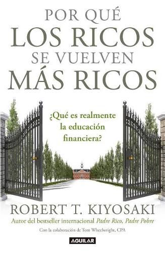 Cover image for Por que los ricos se vuelven mas ricos: ?Que es realmente la educacion financiera?/Why the Rich Are Getting Richer:What Is Financial Education..really?: ?Que es realmente la educacion financiera?