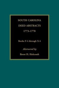 Cover image for South Carolina Deed Abstracts, 1773-1778, Books F-4 through X-4