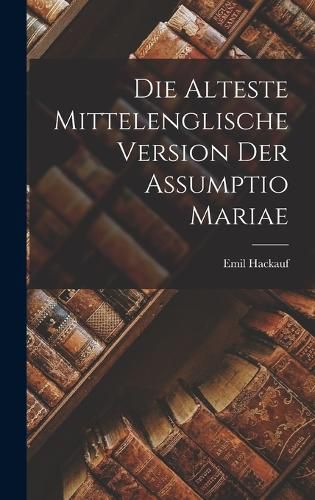 Cover image for Die Alteste Mittelenglische Version der Assumptio Mariae