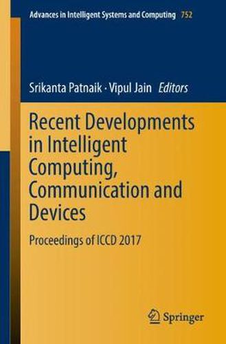 Cover image for Recent Developments in Intelligent Computing, Communication and Devices: Proceedings of ICCD 2017