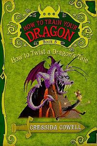 Cover image for How to Train Your Dragon: How to Twist a Dragon's Tale