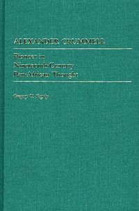 Cover image for Alexander Crummell: Pioneer in Nineteenth-Century Pan African Thought