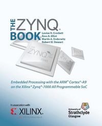 Cover image for The Zynq Book: Embedded Processing with the ARM Cortex-A9 on the Xilinx Zynq-7000 All Programmable SoC