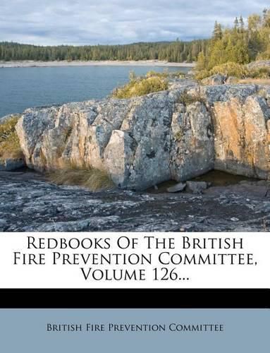 Cover image for Redbooks of the British Fire Prevention Committee, Volume 126...