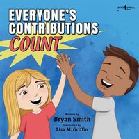 Cover image for Everyone'S Contributions Count (without Limits Series): A Story About Valuing the Contributions of Others