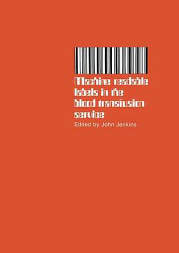 Cover image for Machine readable labels in the blood transfusion service: Proceedings of a Symposium held on June 13th, 1979