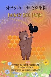 Cover image for Shasta the Skunk, Honey Bee Hero