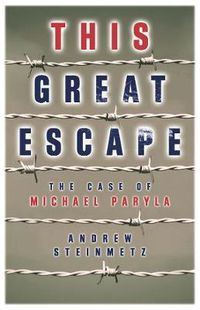 Cover image for This Great Escape: The Case of Michael Paryla