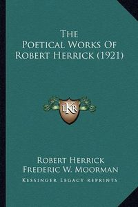 Cover image for The Poetical Works of Robert Herrick (1921) the Poetical Works of Robert Herrick (1921)