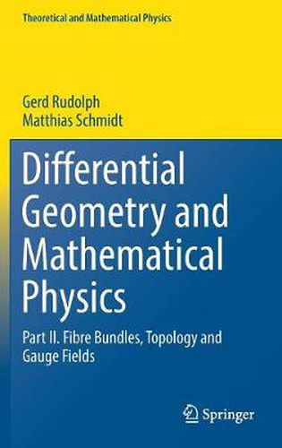 Cover image for Differential Geometry and Mathematical Physics: Part II. Fibre Bundles, Topology and Gauge Fields