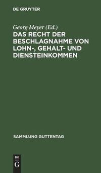 Cover image for Das Recht Der Beschlagnahme Von Lohn-, Gehalt- Und Diensteinkommen: Auf Grundlage Des Reichsgesetzes Vom 21. Juni 1869, Der Verordnung UEber Lohnpfandung Vom 25. Juni 1919 Und Der Zivilprozessordnung