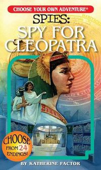 Cover image for Choose Your Own Adventure Spies: Spy for Cleopatra