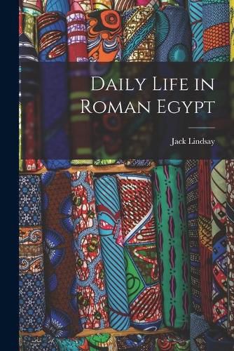 Cover image for Daily Life in Roman Egypt