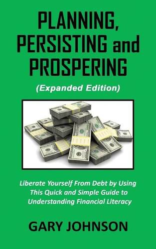 Cover image for Planning, Persisting and Prospering: Liberate Youself From Debt (Expanded Version)