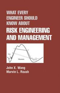 Cover image for What Every Engineer Should Know About Risk Engineering and Management