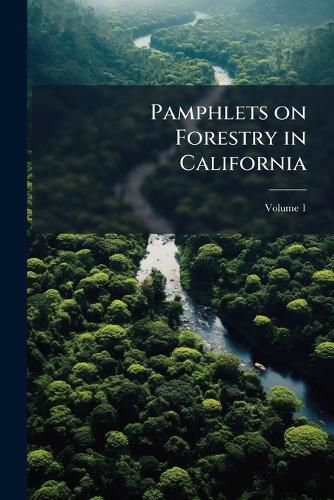 Cover image for Pamphlets on Forestry in California