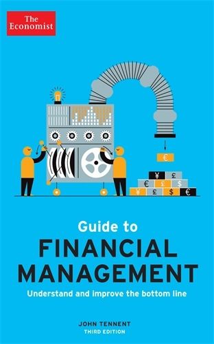 The Economist Guide to Financial Management 3rd Edition: Understand and improve the bottom line