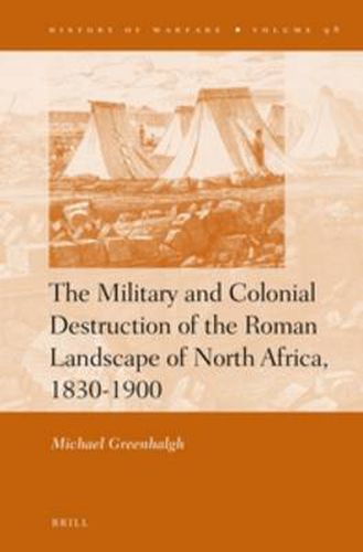 Cover image for The Military and Colonial Destruction of the Roman Landscape of North Africa, 1830-1900