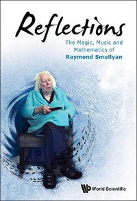 Cover image for Reflections: The Magic, Music And Mathematics Of Raymond Smullyan