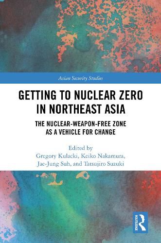 Cover image for Getting to Nuclear Zero in Northeast Asia