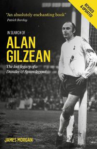 Cover image for In Search of Alan Gilzean: The Lost Legacy of a Dundee and Spurs Legend