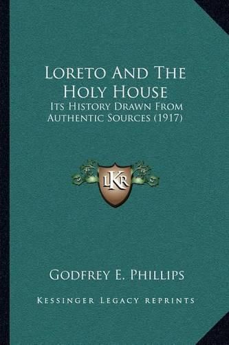 Loreto and the Holy House: Its History Drawn from Authentic Sources (1917)