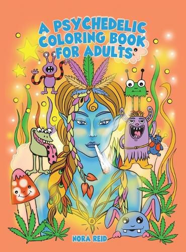 Cover image for A Psychedelic Coloring Book For Adults - Relaxing And Stress Relieving Art For Stoners