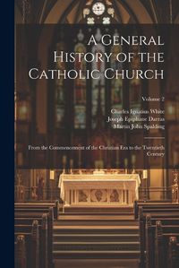 Cover image for A General History of the Catholic Church