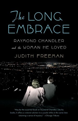 The Long Embrace: Raymond Chandler and the Woman He Loved