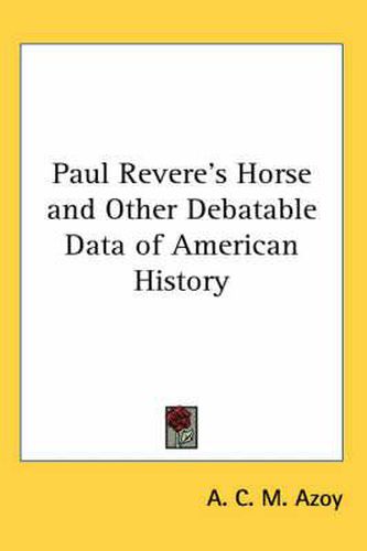 Cover image for Paul Revere's Horse and Other Debatable Data of American History