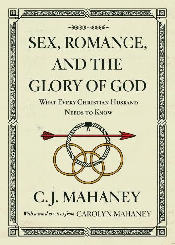 Cover image for Sex, Romance, and the Glory of God: What Every Christian Husband Needs to Know