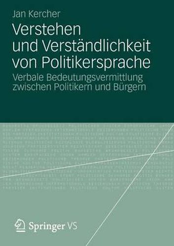 Cover image for Verstehen und Verstandlichkeit von Politikersprache: Verbale Bedeutungsvermittlung zwischen Politikern und Burgern