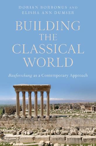 Cover image for Building the Classical World: Bauforschung as a Contemporary Approach