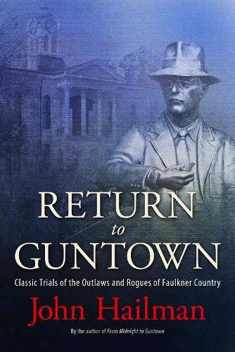 Cover image for Return to Guntown: Classic Trials of the Outlaws and Rogues of Faulkner Country