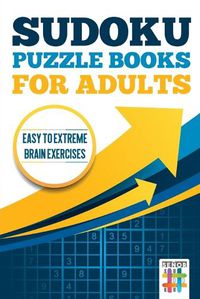 Cover image for Sudoku Puzzle books for Adults Easy to Extreme Brain Exercises