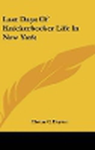 Cover image for Last Days of Knickerbocker Life in New York