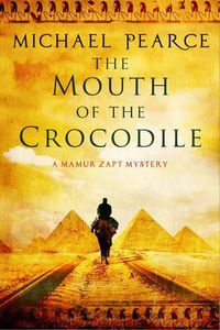 Cover image for The Mouth of the Crocodile: A Mamur Zapt Mystery Set in Pre-World War I Egypt