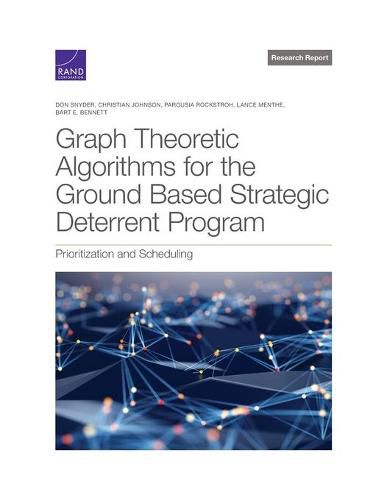 Cover image for Graph Theoretic Algorithms for the Ground Based Strategic Deterrent Program: Prioritization and Scheduling