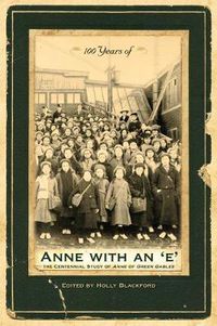 Cover image for 100 Years of Anne with an 'e': The Centennial Study of Anne of Green Gables