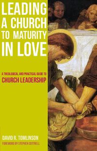 Cover image for Leading a Church to Maturity in Love: A Theological and Practical Guide to Church Leadership