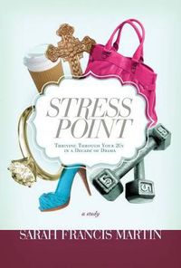 Cover image for Stress Point: Thriving Through Your Twenties in a Decade of Drama