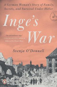Cover image for Inge's War: A German Woman's Story of Family, Secrets, and Survival Under Hitler