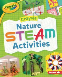 Cover image for Crayola (R) Nature Steam Activities