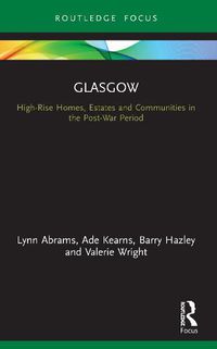 Cover image for Glasgow: High-Rise Homes, Estates and Communities in the Post-War Period